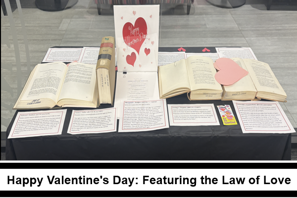 Valentine's display: The Law of Love. Features US Supreme Court cases on marriage and contraceptives