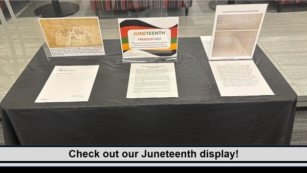 2025 Juneteenth Display Juneteenth Freedom Day display with Gen. Order No. 3, emancipated slaves picture, and fact sheets